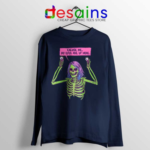 My Eyes Are Up Here Navy Long Sleeve Tee Skeleton Ghoul Problems