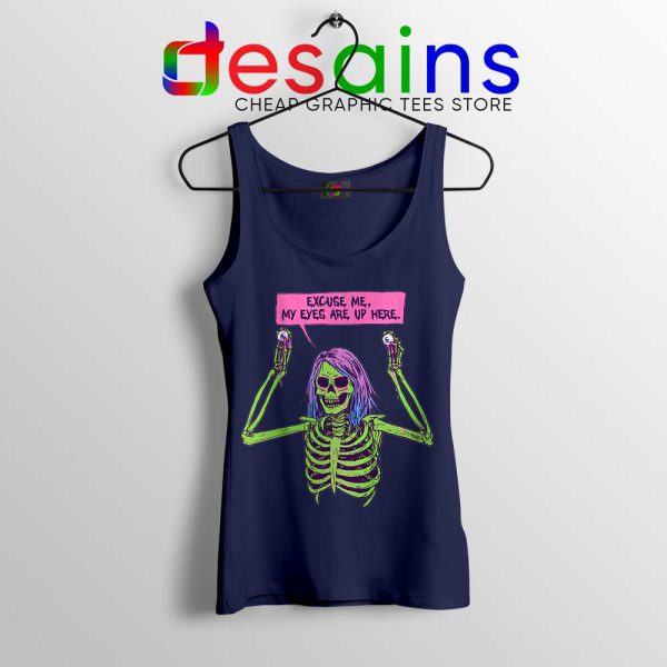My Eyes Are Up Here Navy Tank Top Skeleton Ghoul Problems Tops