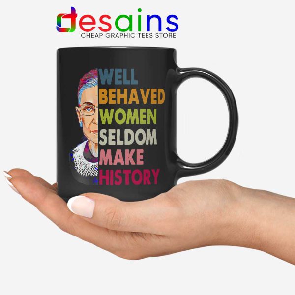 Well Behaved Women Black Mug Seldom Make History Coffee Mugs