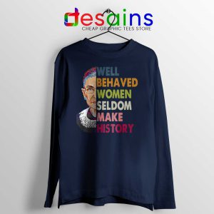 Well Behaved Women Navy Long Sleeve Tee Seldom Make History