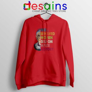 Well Behaved Women Red Hoodie Seldom Make History Jacket