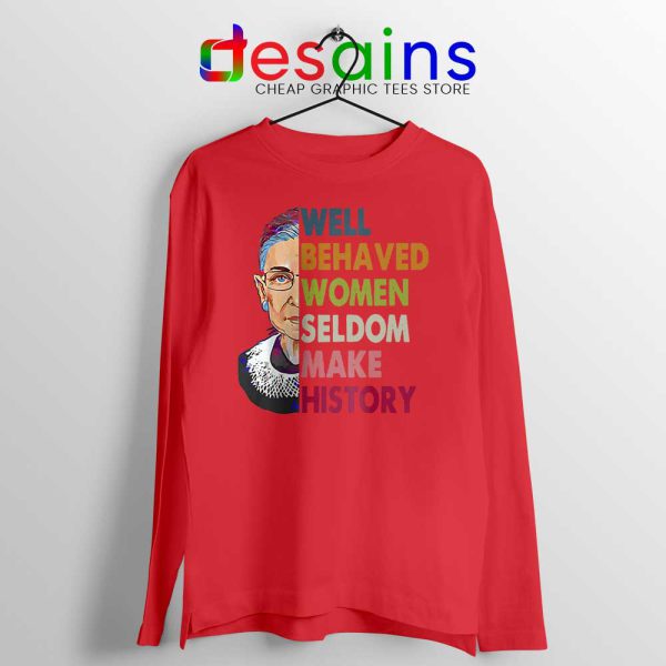 Well Behaved Women Red Long Sleeve Tee Seldom Make History