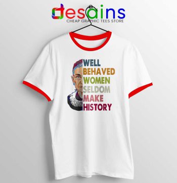 Well Behaved Women Red Ringer Tee Seldom Make History T-shirts