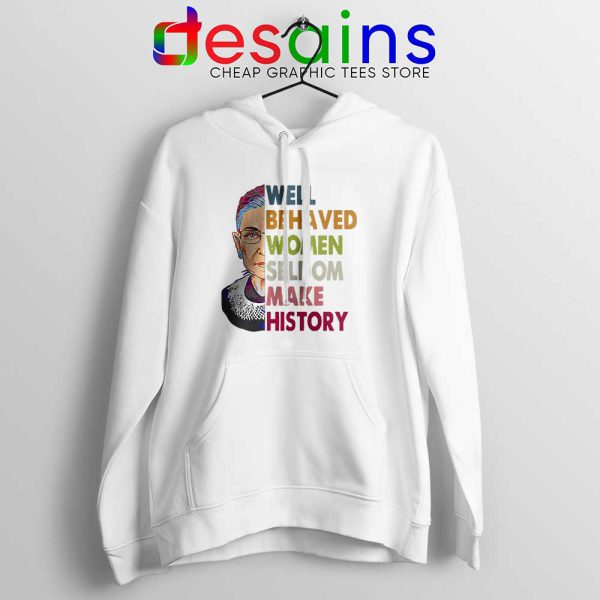 Well Behaved Women White Hoodie Seldom Make History Jacket