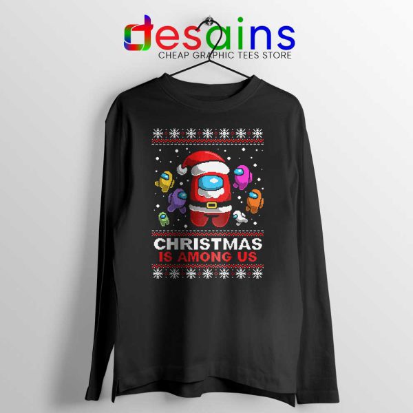 Christmas is Among Us Long Sleeve Tee Ugly Christmas Game