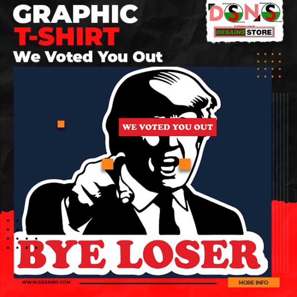 Funny Bye Trump Loser Graphic T-Shirt - Trending Political Meme Tee