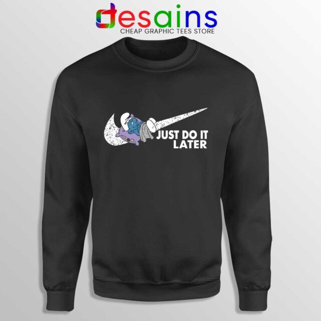 Just Do it Later Smurf Sweatshirt The Smurfs 3