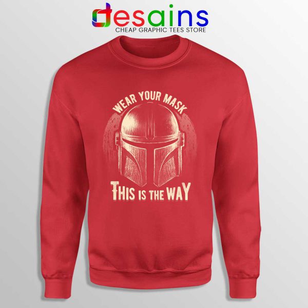 Wear Your Mask Mando Red Sweatshirt Din Djarin Mandalorian