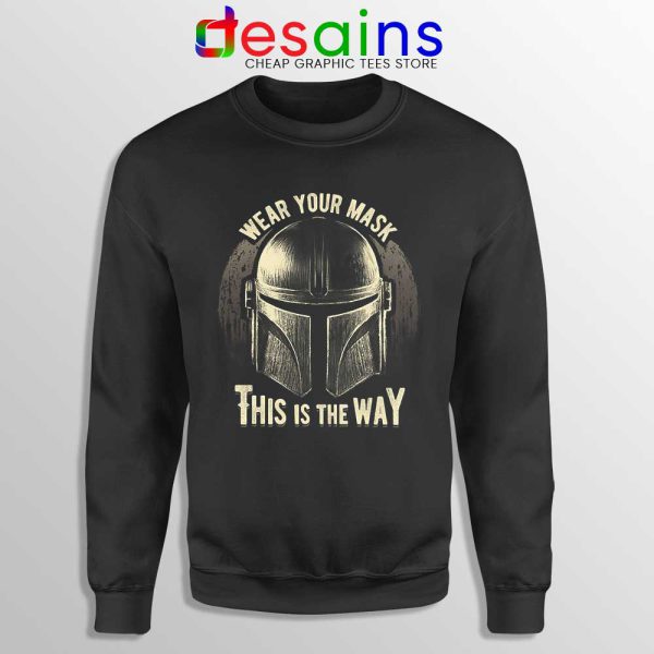 Wear Your Mask Mando Sweatshirt Din Djarin Mandalorian