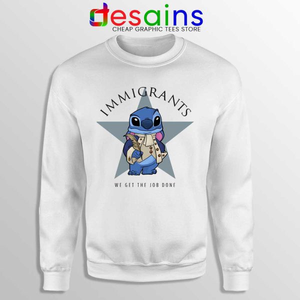 Immigrants Stitch Sweatshirt Hamilton We Get The Job Done