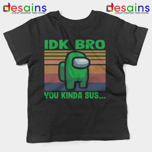 You Kinda Sus Kids Tee IDK Bro Among Us Youth Tshirts