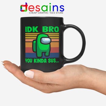 You Kinda Sus Mug IDK Bro Among Us Coffee Mugs