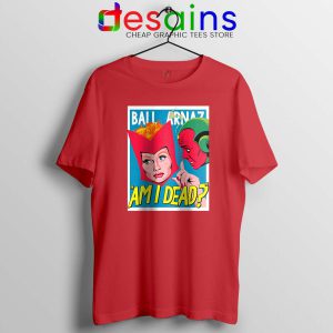 Lucille Ball Desi Arnaz Red T Shirt Am I Dead