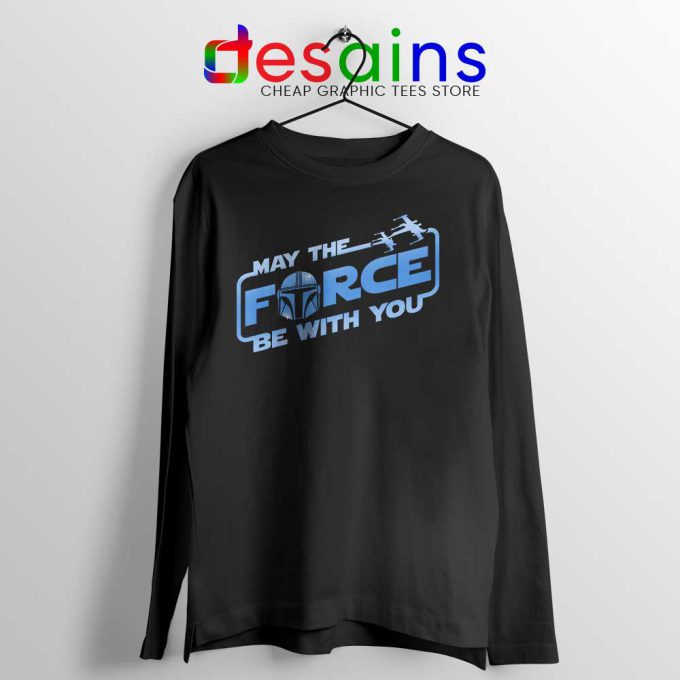May The Force Be With You Mando Black Long Sleeve Tee Merch