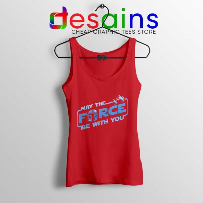May The Force be with You Mando Red Tank Top The Mandalorian