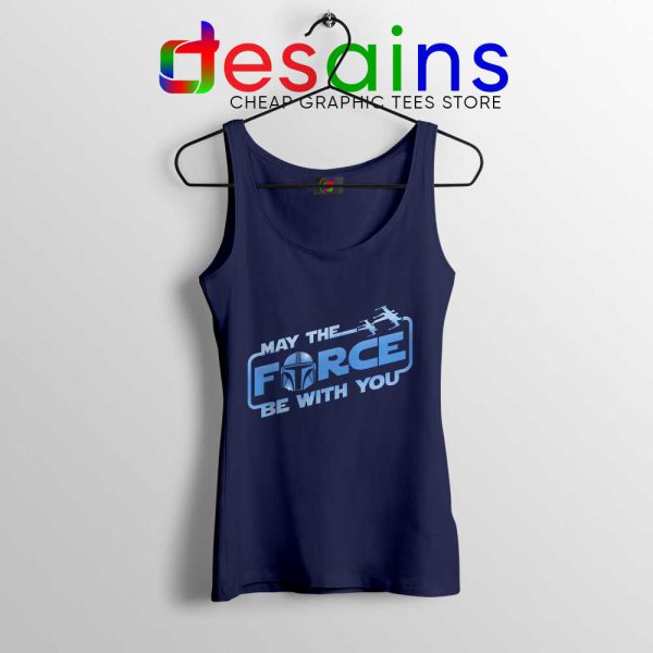 May The Force be with You Mando Tank Top The Mandalorian