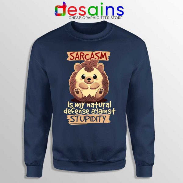 Sarcasm Meme Hedgehog Navy Sweatshirt Stupidity