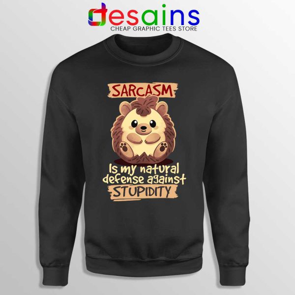 Sarcasm Meme Hedgehog Sweatshirt Stupidity