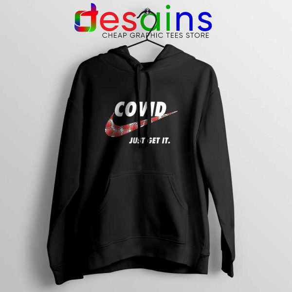 Buy Covid Nike Funny Black Hoodie Just Get It Logo