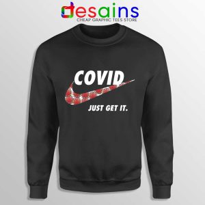 Covid Nike Just Get It Black Sweatshirt Funny Just Do It