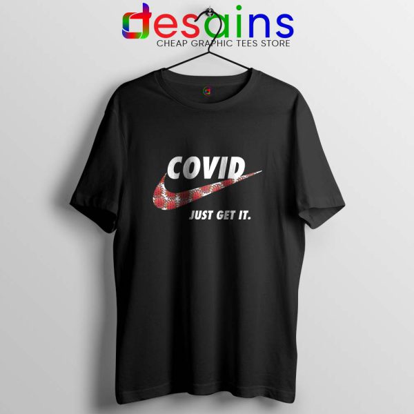 Covid Nike Just Get It Black T Shirt Funny Parody Corona