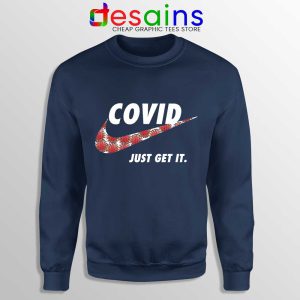 Covid Nike Just Get It Navy Sweatshirt Funny Just Do It