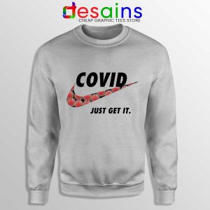 Covid Nike Just Get It Sport Grey Sweatshirt Funny Just Do It