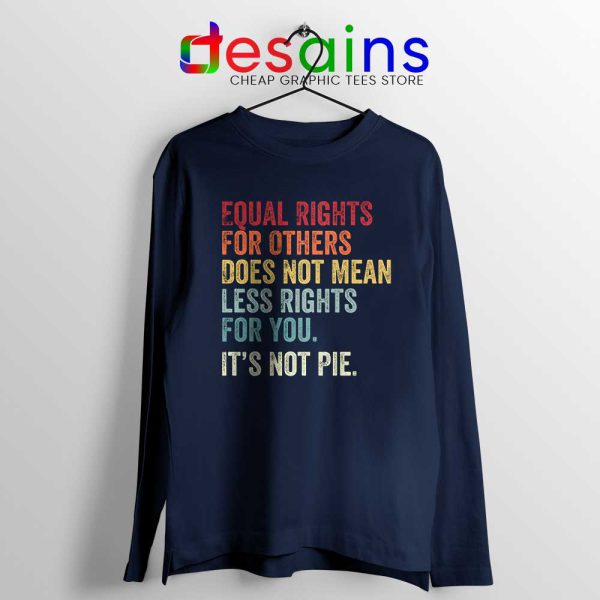 Equal Rights for You Doesn t Mean Navy Long Sleeve Tee