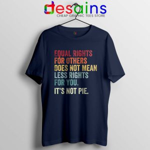 Equal Rights for You Doesn t Mean Navy T Shirt Black History Month