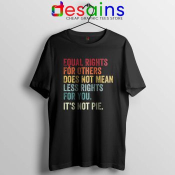 Equal Rights for You Doesn t Mean T Shirt Black History Month