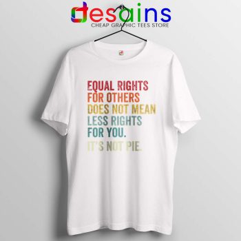 Equal Rights for You Doesn t Mean White T Shirt Black History Month