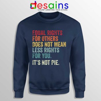 Equal Rights is Not Pie Navy Sweatshirt Black History Month