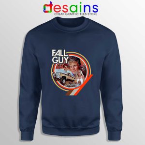 Fall Guy Tv Show Vintage Navy Sweatshirt Truck Jumps