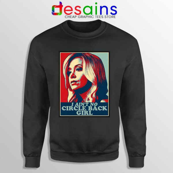 Kayleigh McEnany Meme Black Sweatshirt I Ain't No Circle Back Girl