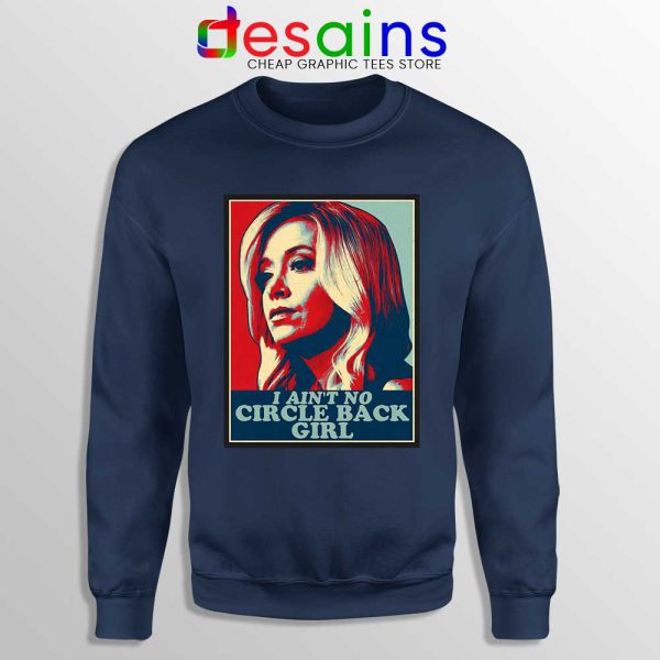 Kayleigh McEnany Meme Navy Sweatshirt I Ain't No Circle Back Girl