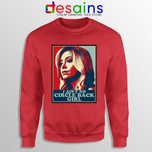 Kayleigh McEnany Meme Red Sweatshirt I Ain't No Circle Back Girl