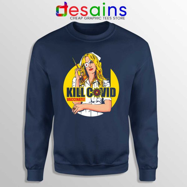 Kill Bill Covid Navy Sweatshirt Coronavirus Vaccine