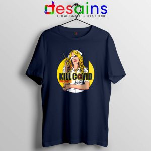 Kill Bill Covid Navy T Shirt Coronavirus Vaccine