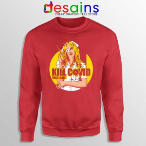 Kill Bill Covid Red Sweatshirt Coronavirus Vaccine