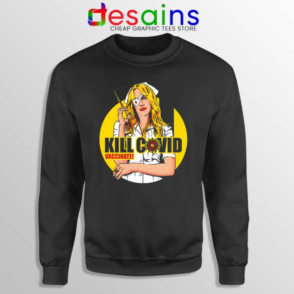 Kill Bill Covid Sweatshirt Coronavirus Vaccine