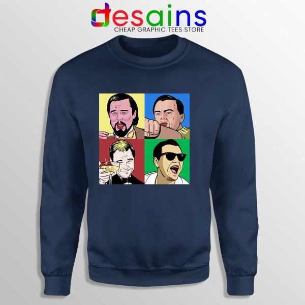 King Memes Leonardo DiCaprio Navy Sweatshirt Funny Celebrity