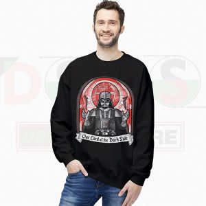 Darth Vader Our Lord of the Dark Side Funny Star Wars Sweatshirt – DESAINS STORE