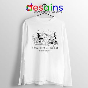 Magnus Archives Merch Long Sleeve Tee I Was There At The End