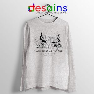 Magnus Archives Merch Sport Grey Long Sleeve Tee I Was There At The End