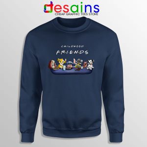 Best Cartoons Friends Navy Sweatshirt Childhood Shows