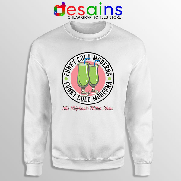 Moderna Vaccine Funky Cold Sweatshirt Stephanie Miller - Desains