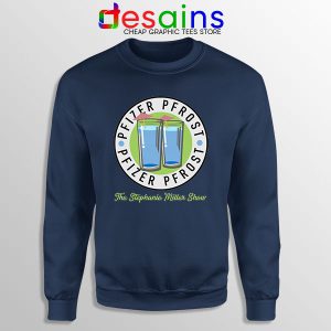 Pfizer Vaccine Pfrost Navy Sweatshirt Stephanie Miller Show