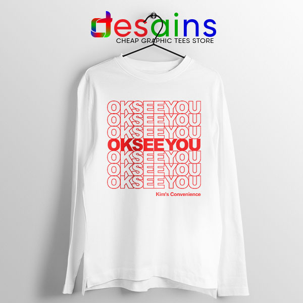Best Kims Convenience Quote Long Sleeve Tee Ok See You