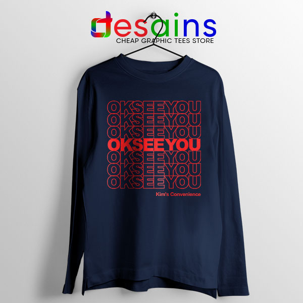 Best Kims Convenience Quote Navy Long Sleeve Tee Ok See You