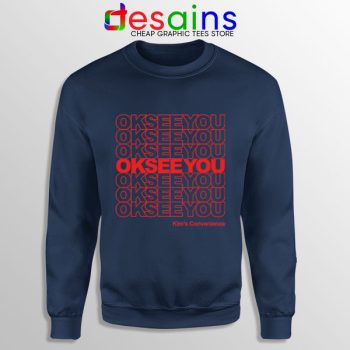 Best Kims Convenience Quote Navy Sweatshirt Ok See You